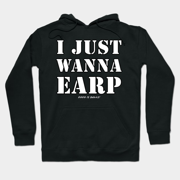 I just wanna Earp! Hoodie by SurfinAly Design 